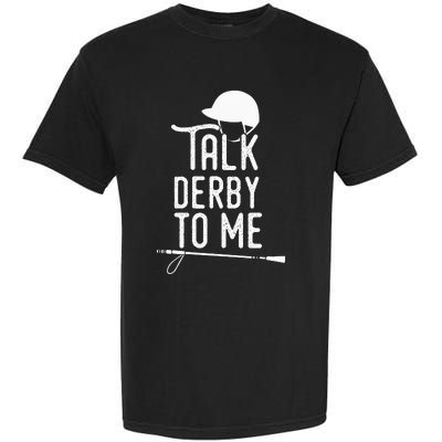 Talk Derby To Me I Horse Racing Humor Garment-Dyed Heavyweight T-Shirt