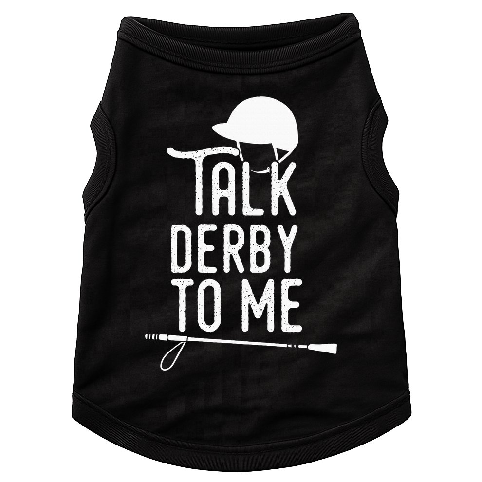 Talk Derby To Me I Horse Racing Humor Doggie Tank