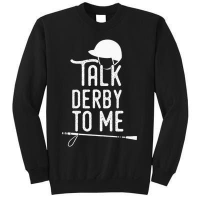 Talk Derby To Me I Horse Racing Humor Sweatshirt