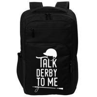 Talk Derby To Me I Horse Racing Humor Impact Tech Backpack
