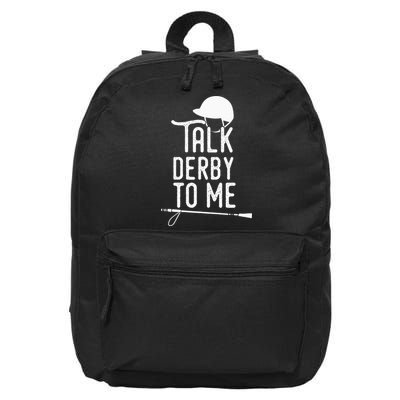 Talk Derby To Me I Horse Racing Humor 16 in Basic Backpack