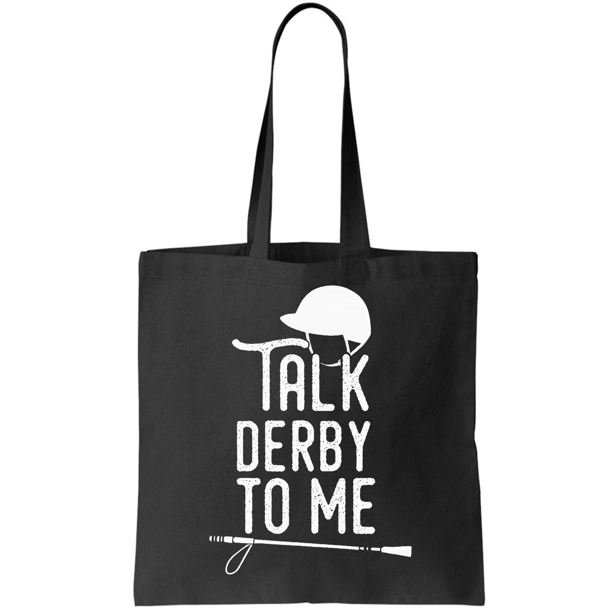 Talk Derby To Me I Horse Racing Humor Bag