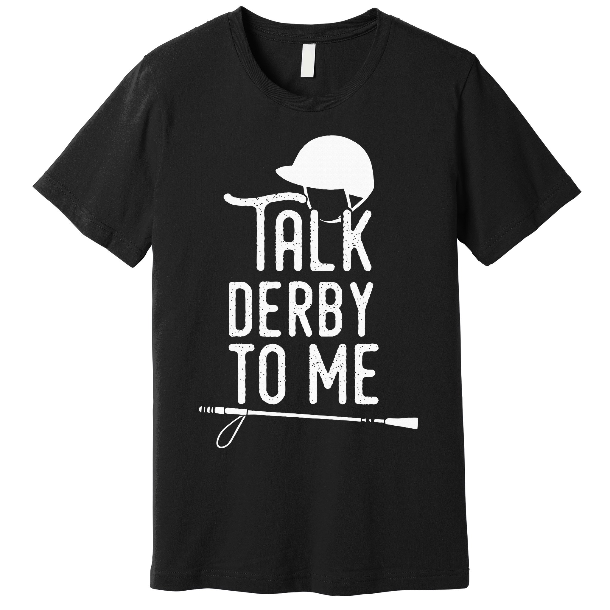 Talk Derby To Me I Horse Racing Humor Premium T-Shirt