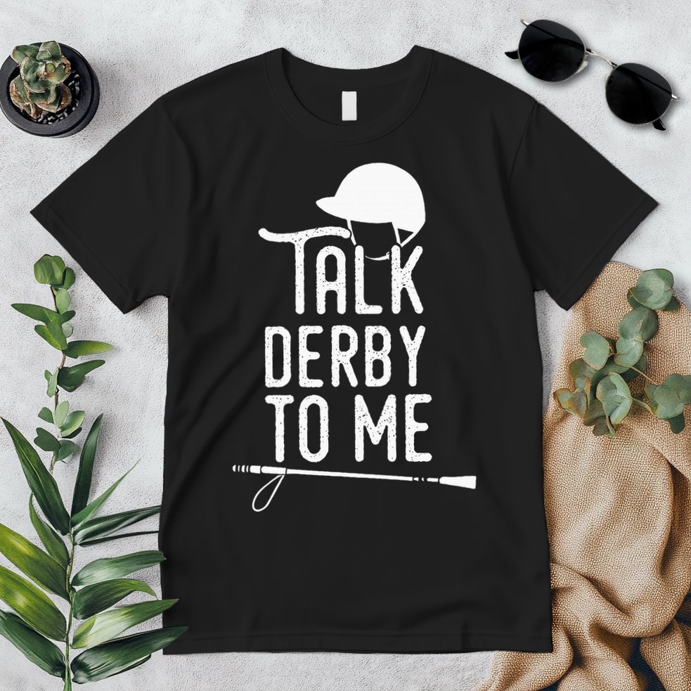 Talk Derby To Me I Horse Racing Humor Premium T-Shirt