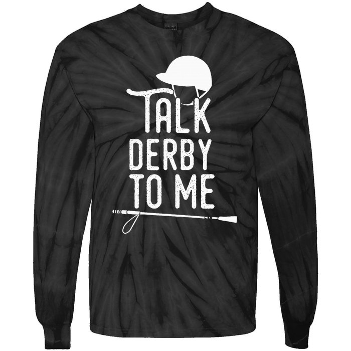 Talk Derby To Me I Horse Racing Humor Tie-Dye Long Sleeve Shirt