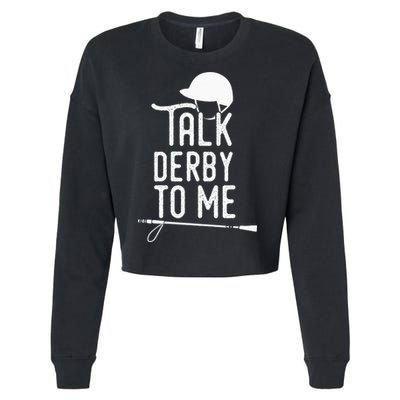 Talk Derby To Me I Horse Racing Humor Cropped Pullover Crew