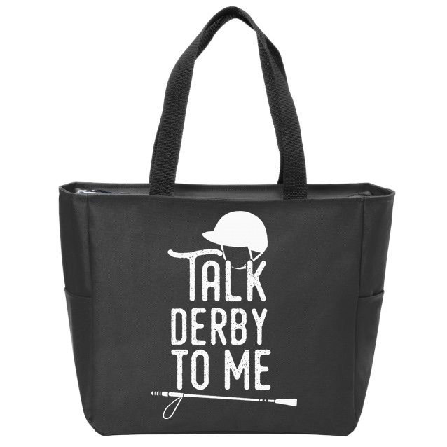 Talk Derby To Me I Horse Racing Humor Zip Tote Bag