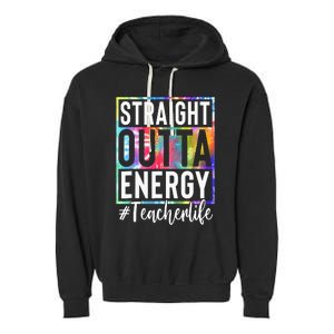 tie dye Teacher Straight Outta Energy Teacher Life Garment-Dyed Fleece Hoodie