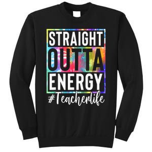 tie dye Teacher Straight Outta Energy Teacher Life Sweatshirt