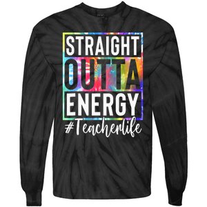 tie dye Teacher Straight Outta Energy Teacher Life Tie-Dye Long Sleeve Shirt