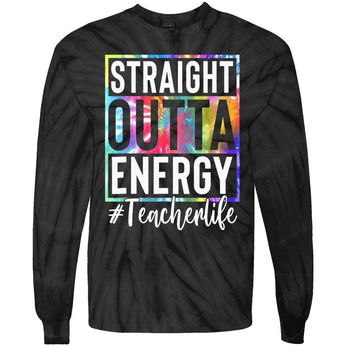 tie dye Teacher Straight Outta Energy Teacher Life Tie-Dye Long Sleeve Shirt