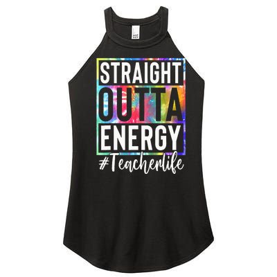 tie dye Teacher Straight Outta Energy Teacher Life Women’s Perfect Tri Rocker Tank