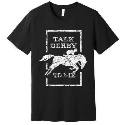 Talk Derby To Me Racing Day Premium T-Shirt