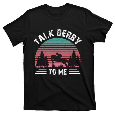 Talk Derby To Me Horse Racing Lover T-Shirt