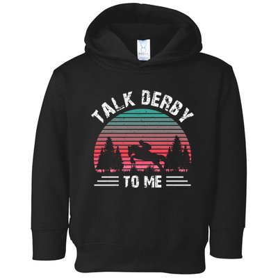 Talk Derby To Me Horse Racing Lover Toddler Hoodie