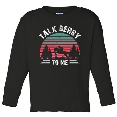 Talk Derby To Me Horse Racing Lover Toddler Long Sleeve Shirt