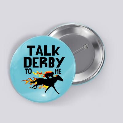 Talk Derby To Me Horse Racing Jockey Louisville Kentucky Gift Button