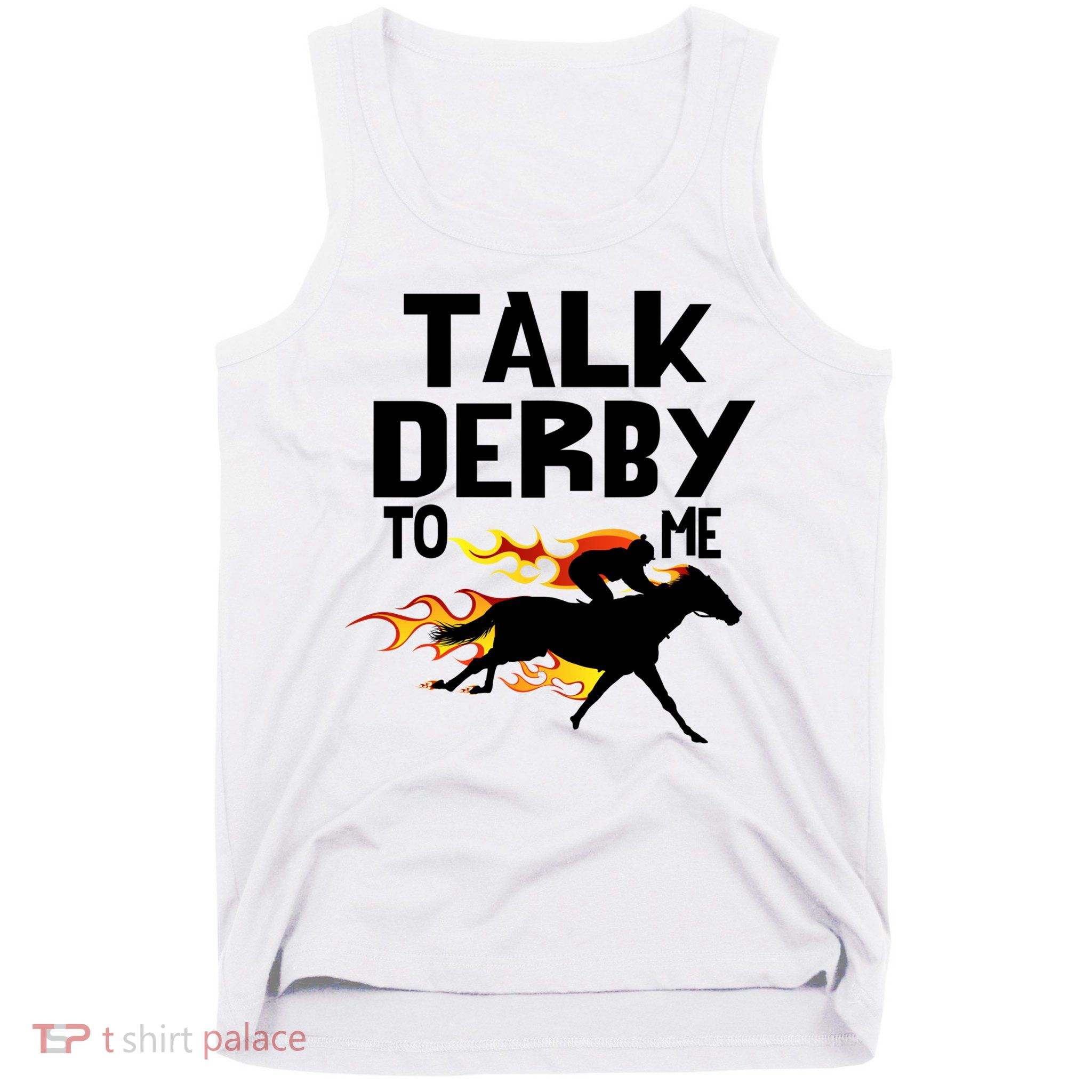 Talk Derby To Me Horse Racing Jockey Louisville Kentucky Gift Tank Top