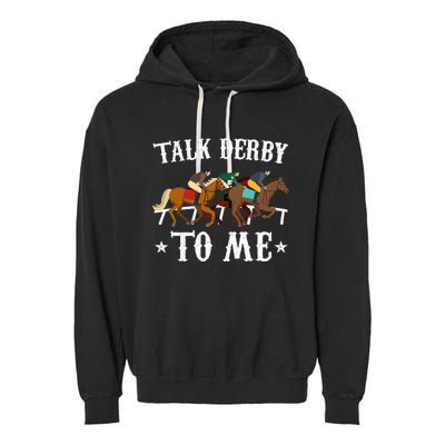 Talk Derby To Me Horse Racing Gift Garment-Dyed Fleece Hoodie