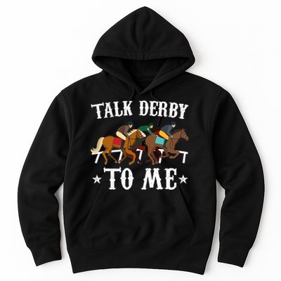 Talk Derby To Me Horse Racing Gift Hoodie