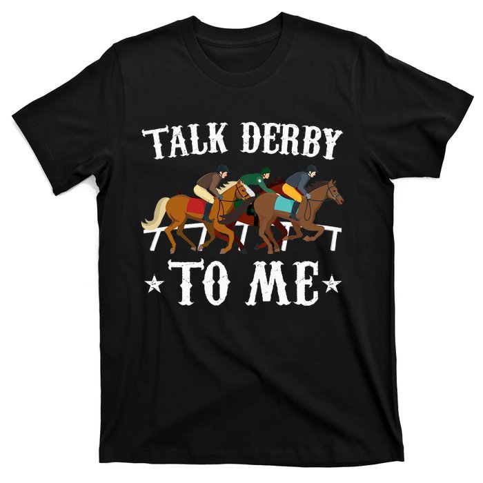 Talk Derby To Me Horse Racing Gift T-Shirt