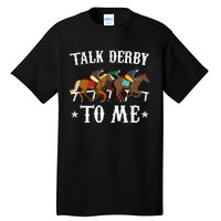 Talk Derby To Me Horse Racing Gift Tall T-Shirt