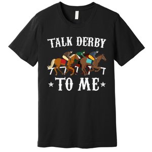 Talk Derby To Me Horse Racing Gift Premium T-Shirt