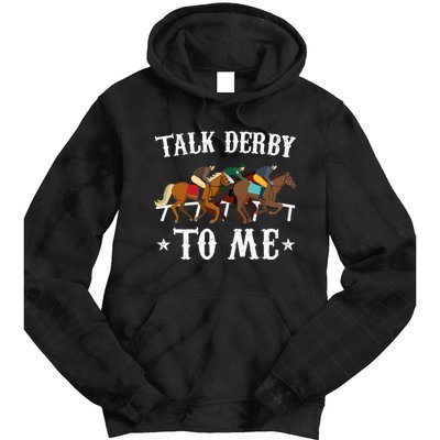 Talk Derby To Me Horse Racing Gift Tie Dye Hoodie