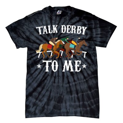 Talk Derby To Me Horse Racing Gift Tie-Dye T-Shirt