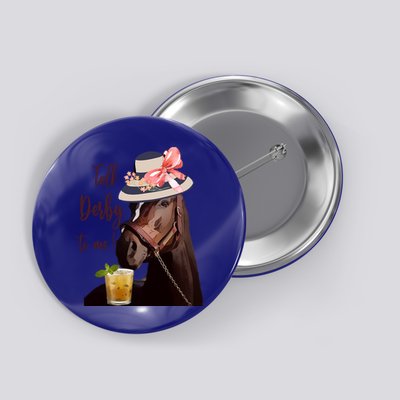 Talk Derby To Me Mint Juleps Derby Horse Racing Cute Gift Button