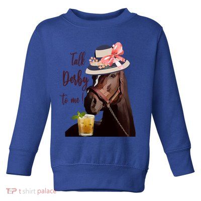 Talk Derby To Me Mint Juleps Derby Horse Racing Cute Gift Toddler Sweatshirt