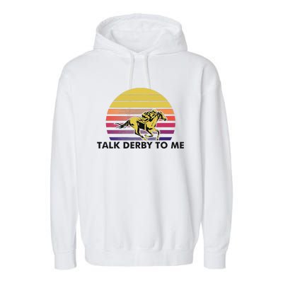 Talk Derby To Me Horse Racing Jockeys Sunset Race Garment-Dyed Fleece Hoodie