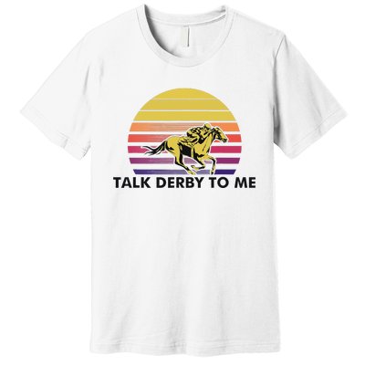 Talk Derby To Me Horse Racing Jockeys Sunset Race Premium T-Shirt