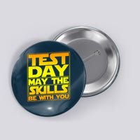 Testing Day Test Day May The Skills Be With You Teacher Button