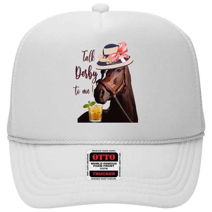 Talk Derby To Me Mint Juleps Derby Horse Racing High Crown Mesh Back Trucker Hat