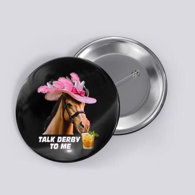 Talk Derby To Me Horse Racing Funny Derby Day Horse Lover Button