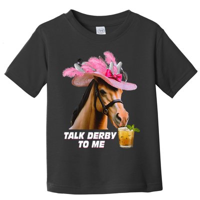Talk Derby To Me Horse Racing Funny Derby Day Horse Lover Toddler T-Shirt