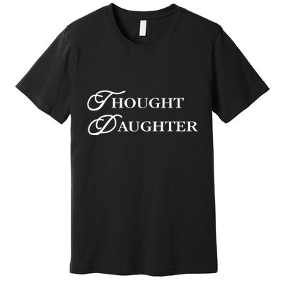 Thought Daughter Premium T-Shirt