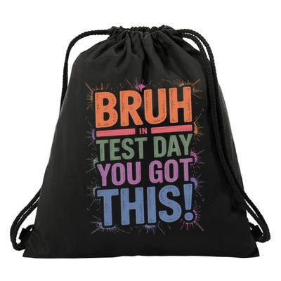 Test Day Teacher Bruh Its Test Day You Got This Girl Drawstring Bag