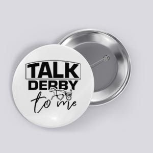 Talk Derby To Me Derby Horse Racing Funny Button