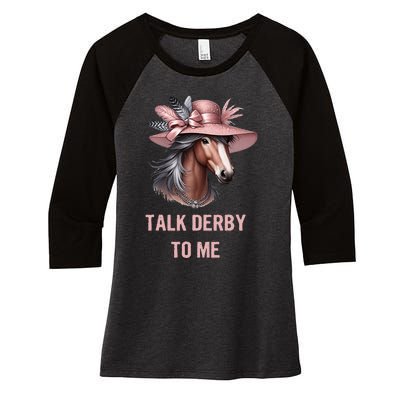 Talk Derby To Me Funny Horse Derby Day Women's Tri-Blend 3/4-Sleeve Raglan Shirt