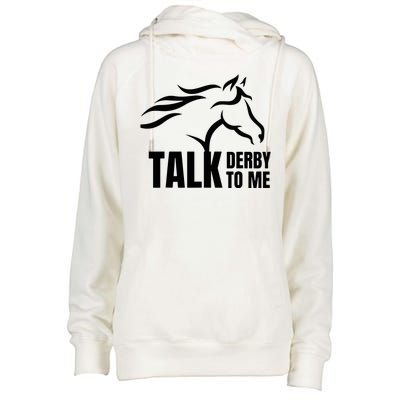 Talk Derby To Me Funny Horse Racing Gift. Womens Funnel Neck Pullover Hood