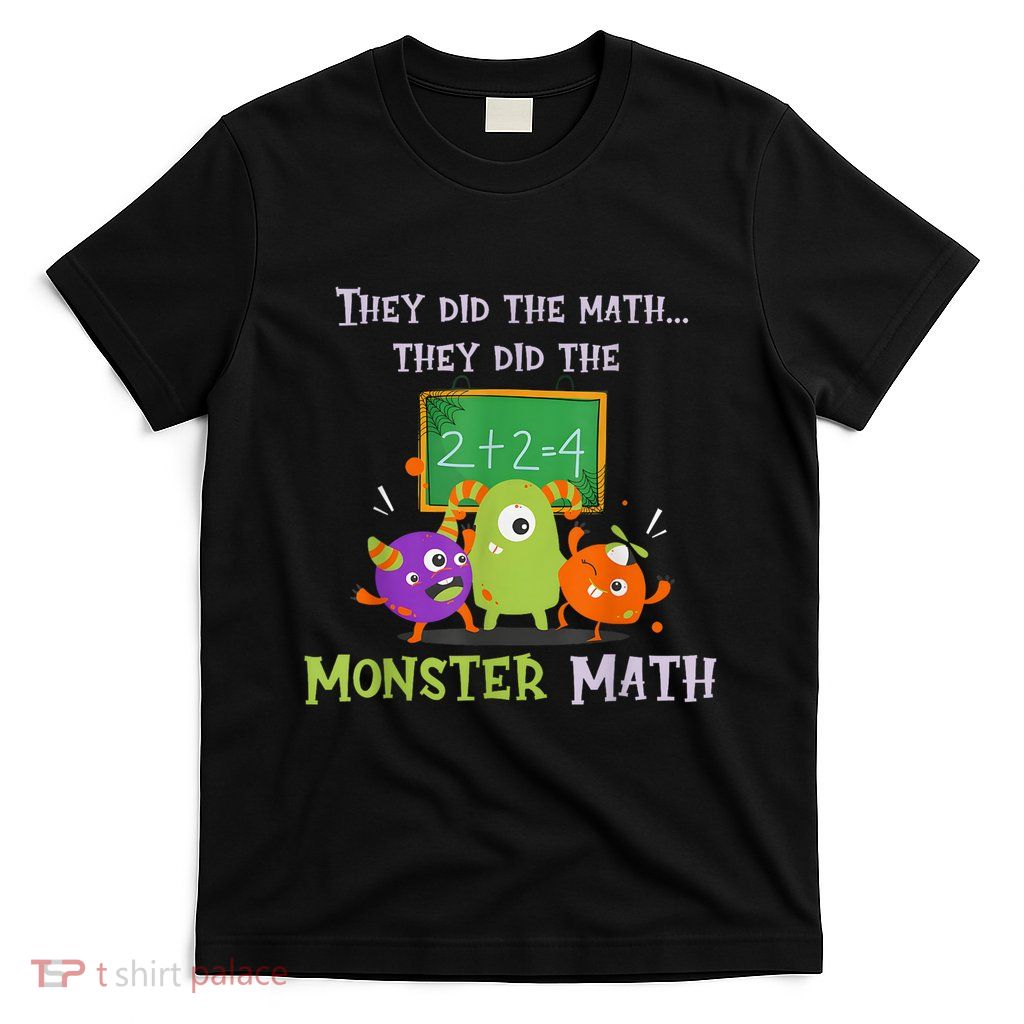 They Did The Math They Did The Monster Math Funny T-Shirt