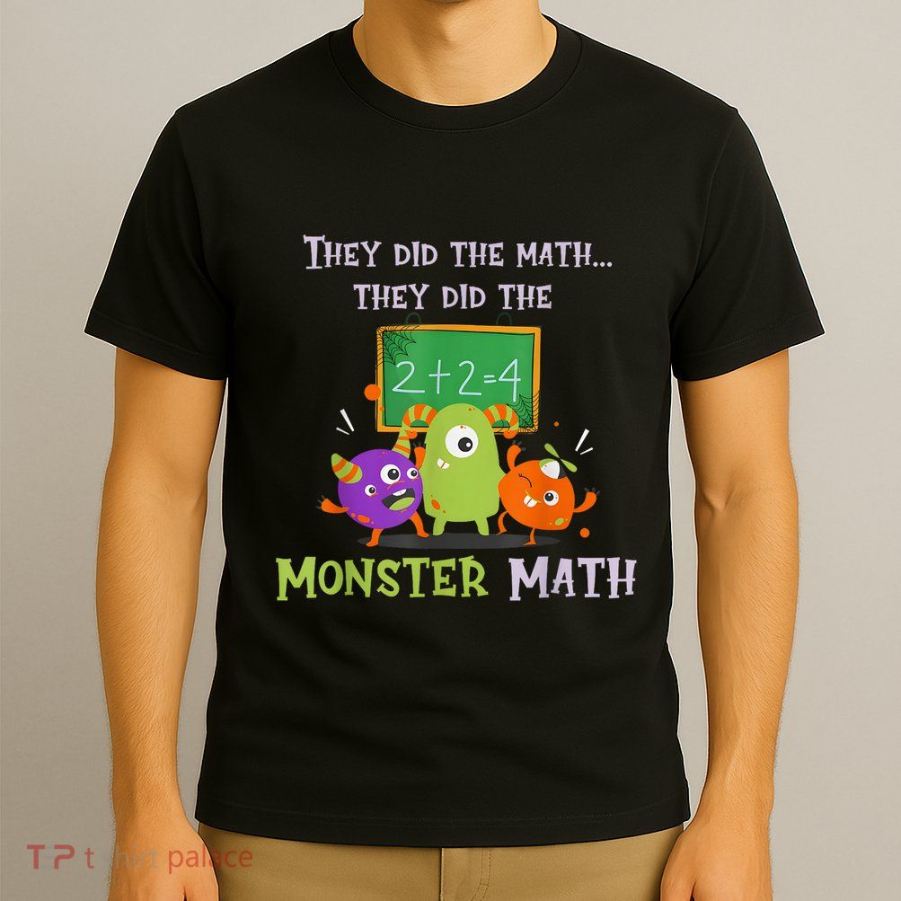 They Did The Math They Did The Monster Math Funny T-Shirt