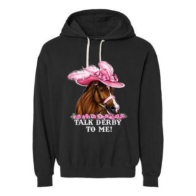 Talk Derby To Me Funny Horse Racing Lover On Derby Day Garment-Dyed Fleece Hoodie