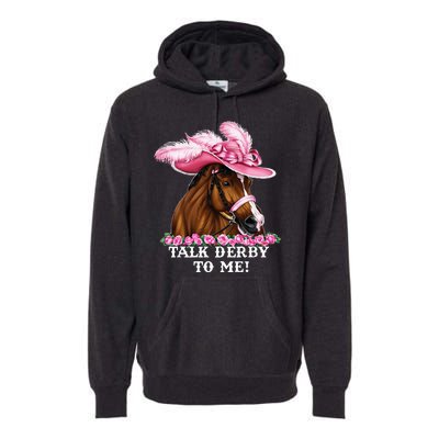 Talk Derby To Me Funny Horse Racing Lover On Derby Day Premium Hoodie