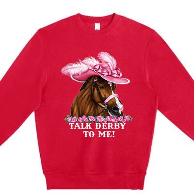 Talk Derby To Me Funny Horse Racing Lover On Derby Day Premium Crewneck Sweatshirt