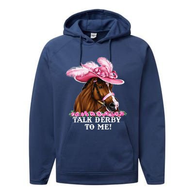 Talk Derby To Me Funny Horse Racing Lover On Derby Day Performance Fleece Hoodie