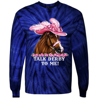 Talk Derby To Me Funny Horse Racing Lover On Derby Day Tie-Dye Long Sleeve Shirt