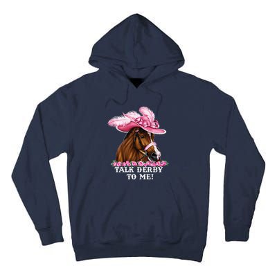 Talk Derby To Me Funny Horse Racing Lover On Derby Day Tall Hoodie